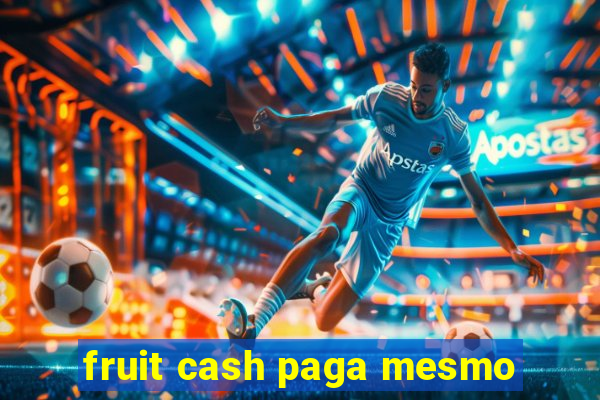 fruit cash paga mesmo